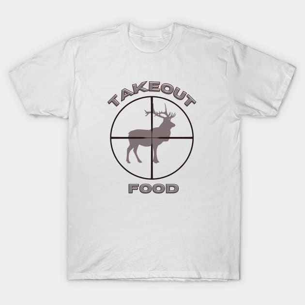 Elk hunter Takeout food T-Shirt by Shop Tee Depot